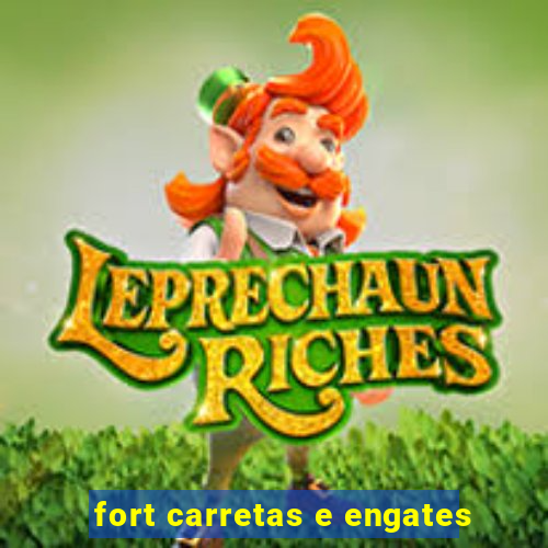 fort carretas e engates